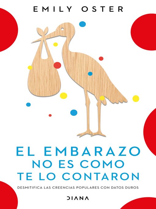 Title details for El embarazo no es como te lo contaron by Emily Oster - Available